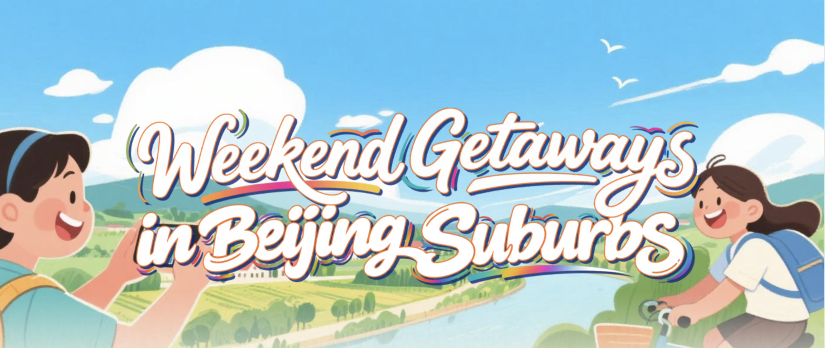Weekend Getaways in Beijing Suburbs